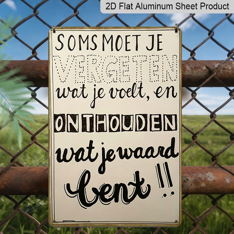

2D Flat, Dutch Inspirational Quote Soms Moet Je Vergeten Aluminum Sign - Motivational Decor, Dutch Themed Home, Living Room Wall, Office Space 20*30cm