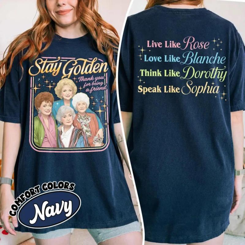 Stay Golden Inspired Movie Shirt Live Like Rose Funny TV Show TShirt Mothers Day Shirts 80s TV Sitcom Women Apparel S