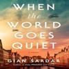 When the World Goes Quiet by Gian Sardar Paperback Book 9781662518669