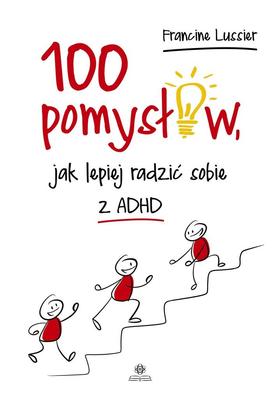 100 Ideas To Better Cope with ADHD
