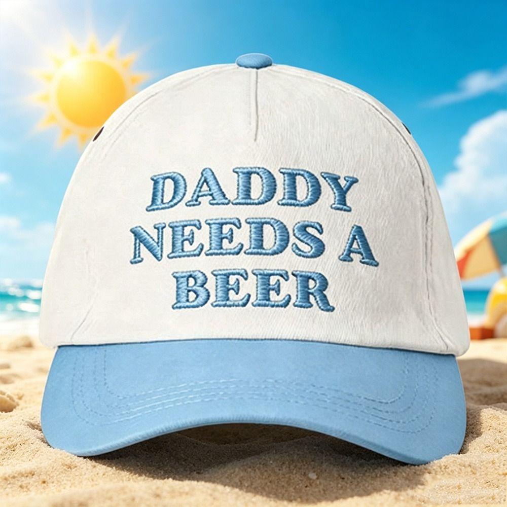 Fashion DADDY NEEDS A BEER Baseball Cap Letter Embroidery Cotton Sun Hat Hip Hop Adjustable Visor Outdoor