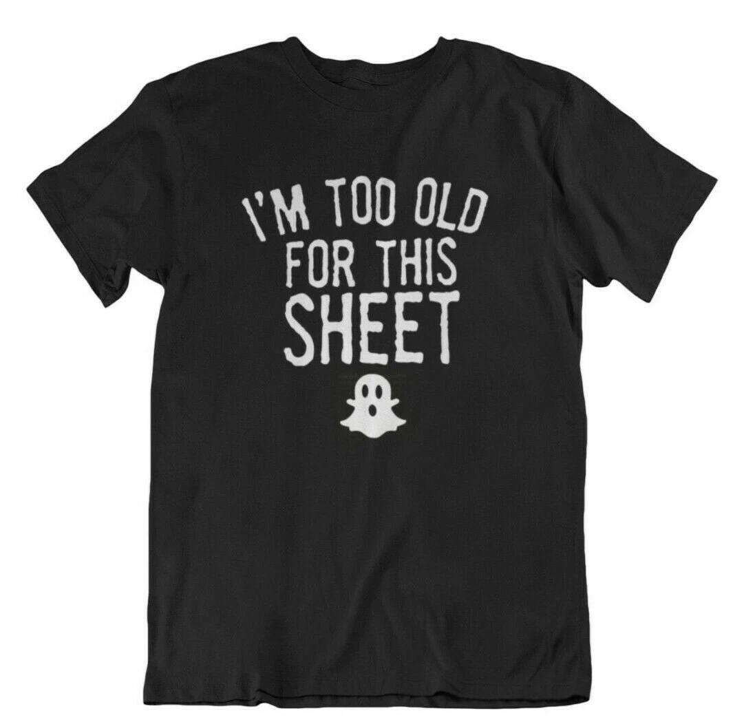 Mens Im Too Old for This Sheet Halloween Shirt Cute Ghost Fall Shirt M