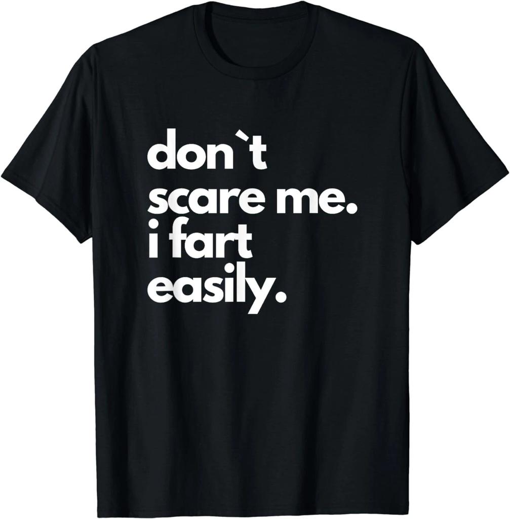 Don`t Scare Me I Fart Easily Funny Gift Unisex T-Shirt