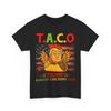 Trump Always Chickens Out Funny Trump Taco Women Men T-Shirt