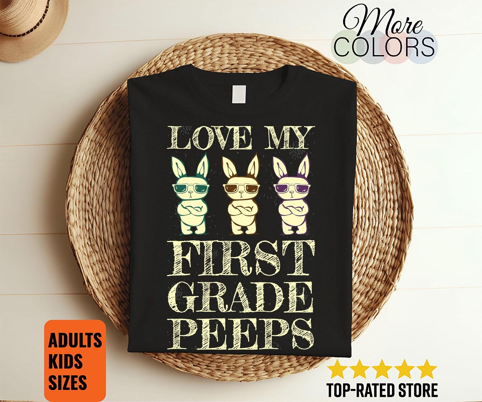 I Love My First Grade Peeps Happy Easter T-Shirt, Easter Bunny, Kids Easter, Easter, Funny Easter Shirt, Easter Gift, Easter Gifts, 110