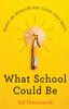 Kniha What School Could Be : Insights and Inspiration from Teachers Across America