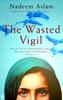 The Wasted Vigil by Nadeem Author Aslam Paperback Book 9780571238804