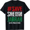 Save Sheikh Jarrah Save Palestine Free Palestine T-Shirt