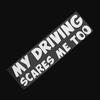 Universal Funny My Driving Scares Me Too Car Window Vinyl Decal Letters Sticker
