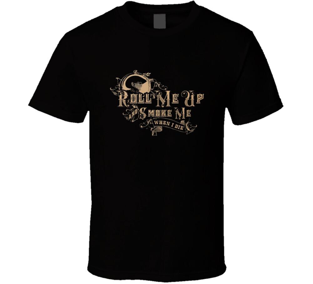 

Roll Me Up And Smoke Me When I Die Willie Nelson Music Country Music T Shirt Mens Womens Tees Top 2XL