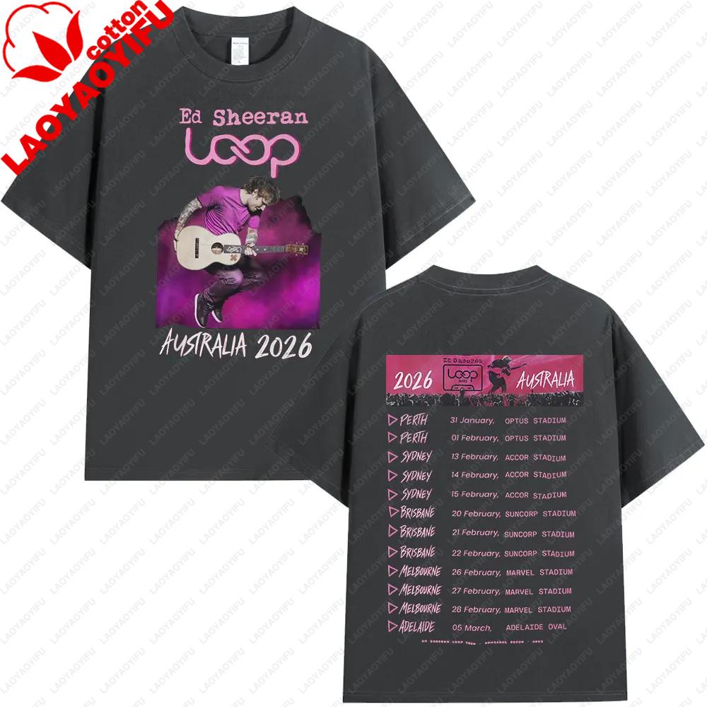 Tour 2026 Album Ed Sheeran Loop Australia Tour Merch T Shirts Fans Gifts Unisexs Unisex Fashion Hip Hop Tees Cotton Oversized Tops