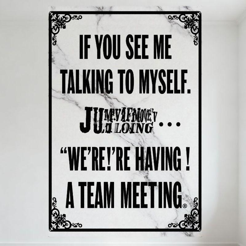 

IF YOU SEE ME TALKING TO MYSELF - WE’RE HAVING A TEAM MEETING Metal Tin Sign, Vintage Humorous Office Home Decor for Café Bar Ma 20x30cm（7.8x11.8inch）