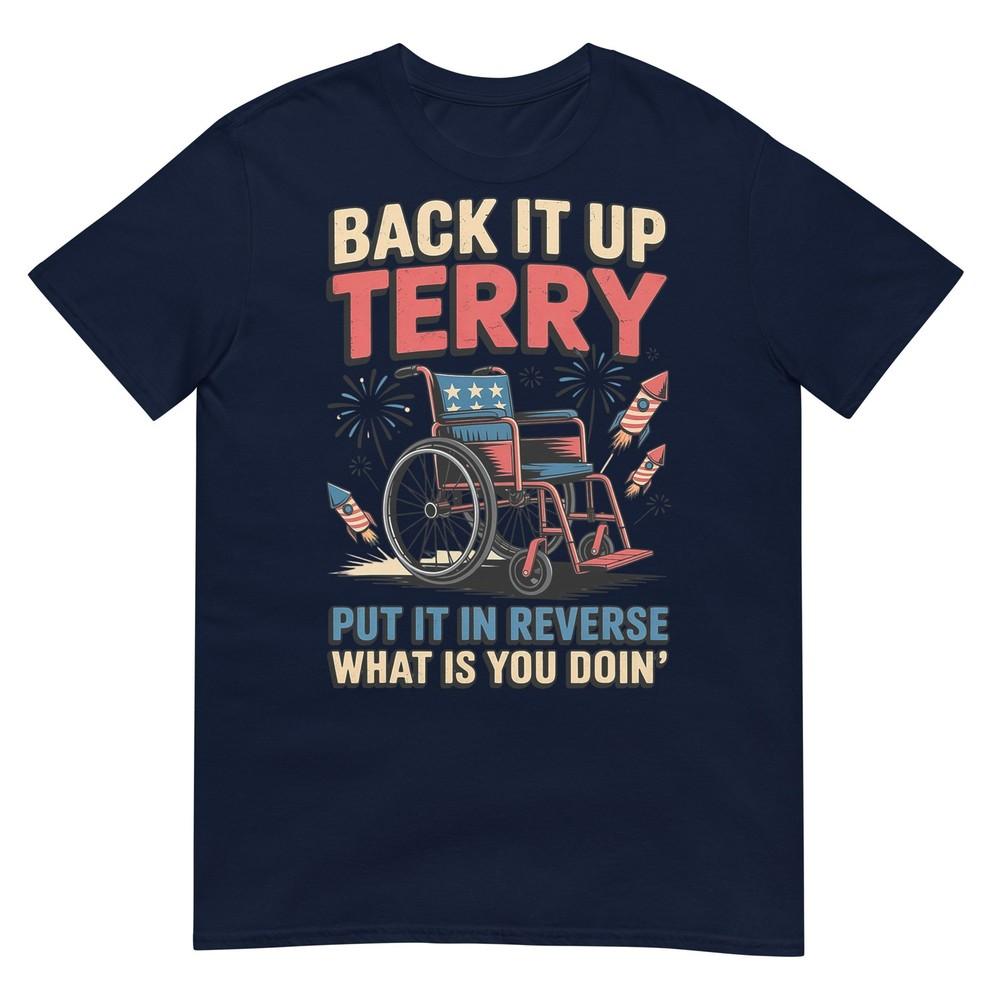 Back It Up Terry Put It In Reverse Funny 4th Of July TShirt S