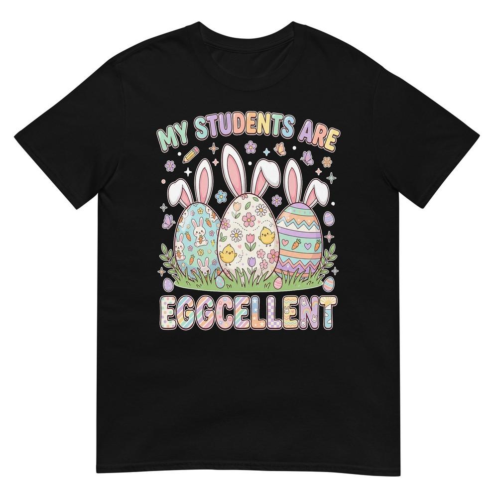My Students Are Eggcellent Funny Teacher Easter Day Tshirt S