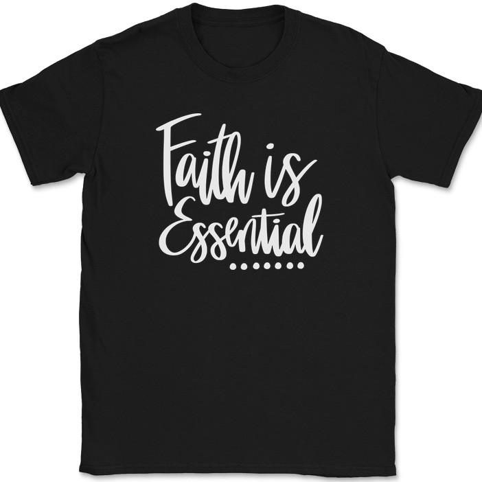 Faith Is Essential T-Shirt Christian Jesus Praise Worship God Text Tee