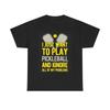 Pickleball T Shirt Humor Great Idea Heavy Cotton