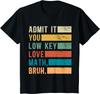 Gib es zu, du liebst Mathe heimlich, Bro Lustiges Mathe-Lehrer T-Shirt Herren Damen Sommer Mode Atmungsaktiv Rundhals Kurzarm Top
