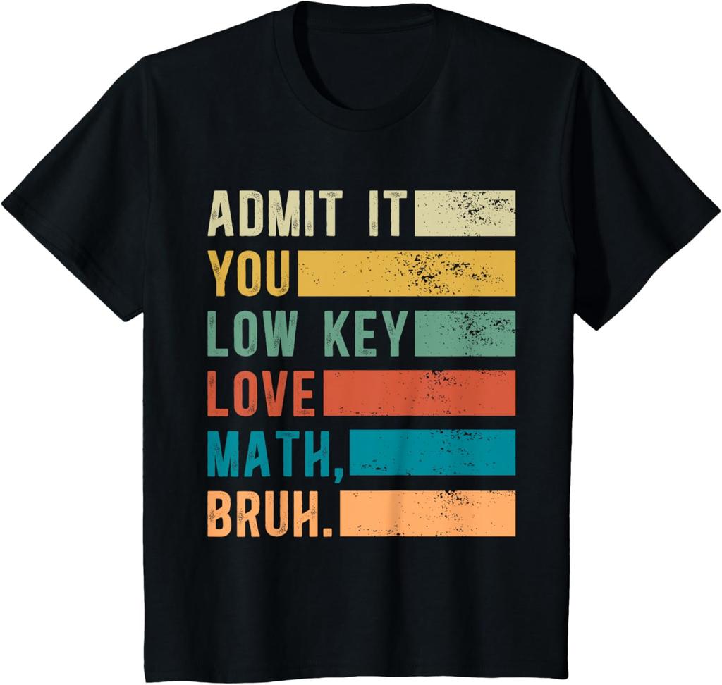 Admit It You Low Key Love Math Bruh Funny Math Teacher TShirt Men Womens Summer Fashion Breathable Round Neck Short Sleeve Top