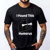 I Found This Humerus White Graphic Tee Funny Shirt England Style