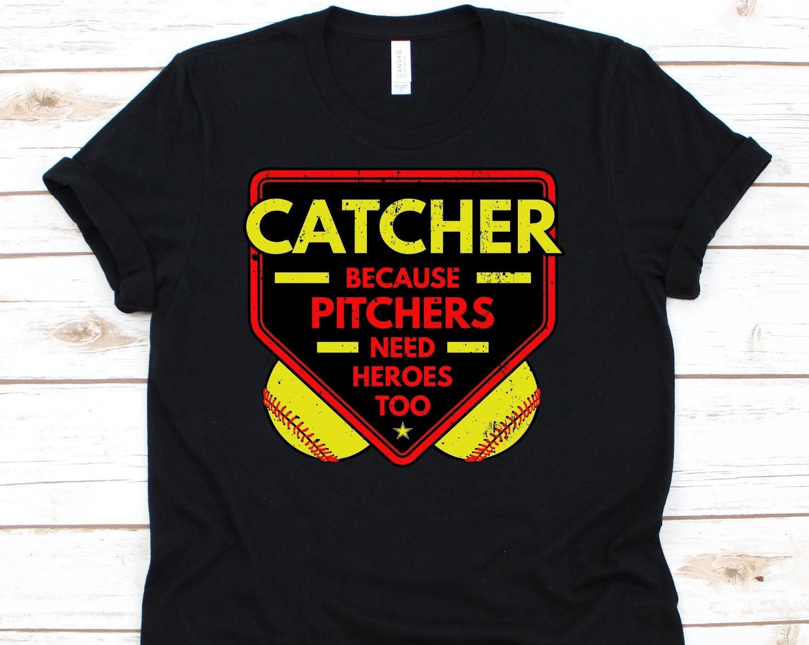 Catcher Because Pitchers Need Heroes Too, Softball Catcher Shirt, Funny Gift For Softball Players, Baseball Lover Tshirt, Baseball Shirt 3XL