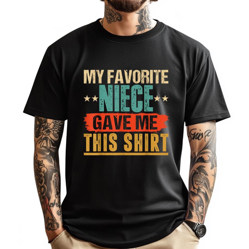 My Favorite Niece Gave Me This Gift for Uncle Aunt Clothing Natural Vintage T Shirts