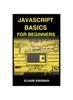 Kniha JavaScript Basics for Beginners : A Beginner-Friendly Guide To Mastering the Foundations of JavaScript Programming (2024)