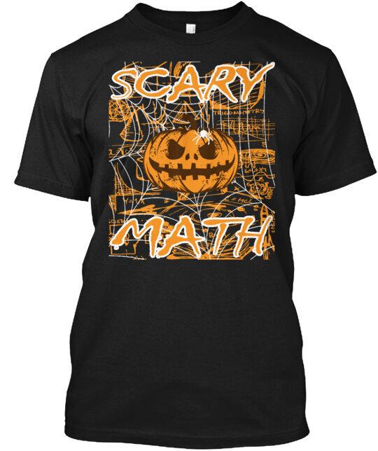 

Scary Math T-Shirt Made in the USA Size S to 5XL S