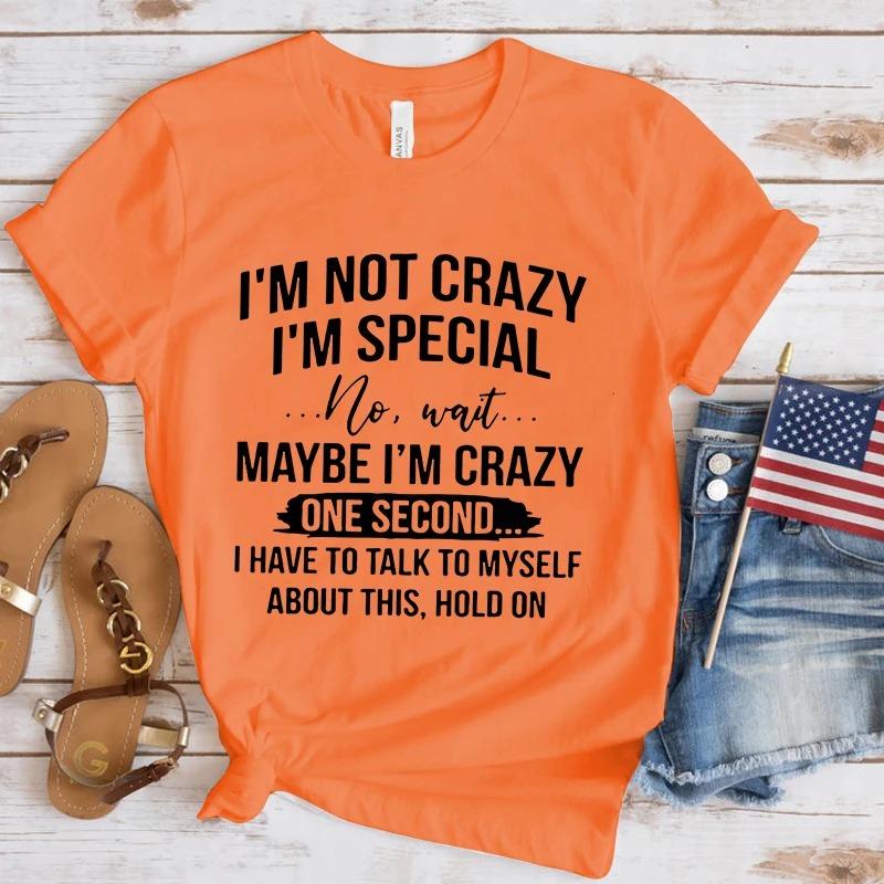 Crazy I'm Special Printed T-Shirts Women Short Sleeve Funny T Shirts Round Neck Tee Shirt Casual Summer Tops