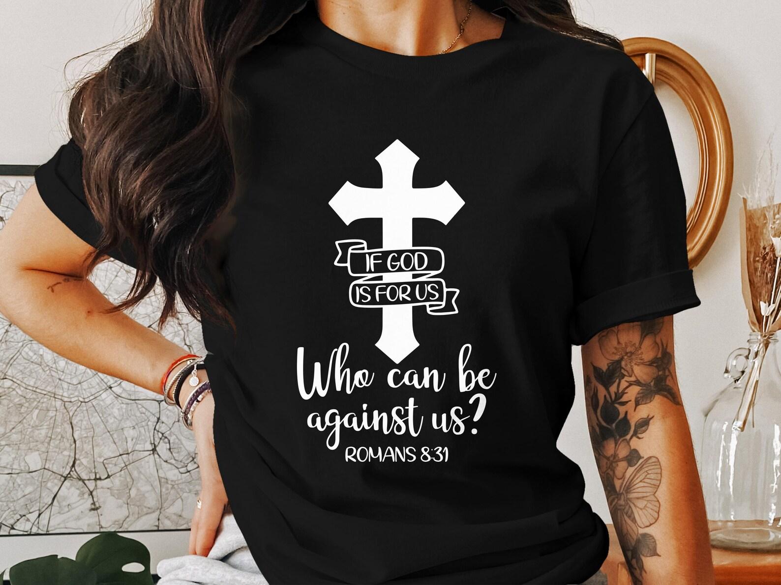 Romans 8 31 T-Shirt, If God Is For Us, Bible Verse Shirt, Christian Apparel, Religious Tee, Faith Based Clothing, Gift For Believer S