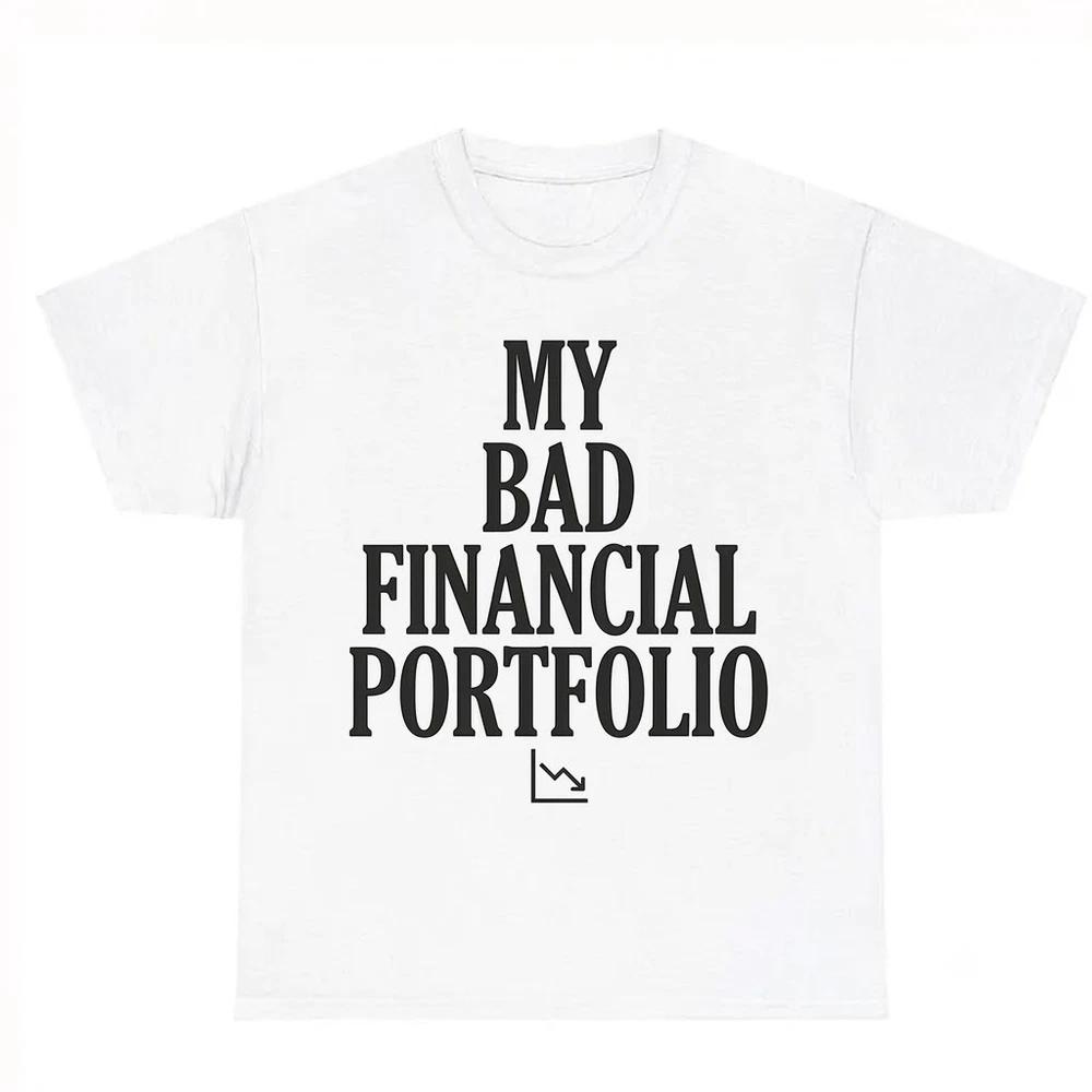 I Make Bad Financial Decisions Funny White TShirt S