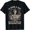 A Book A Day Keeps The Mental Breakdown Away 2 T-Shirt