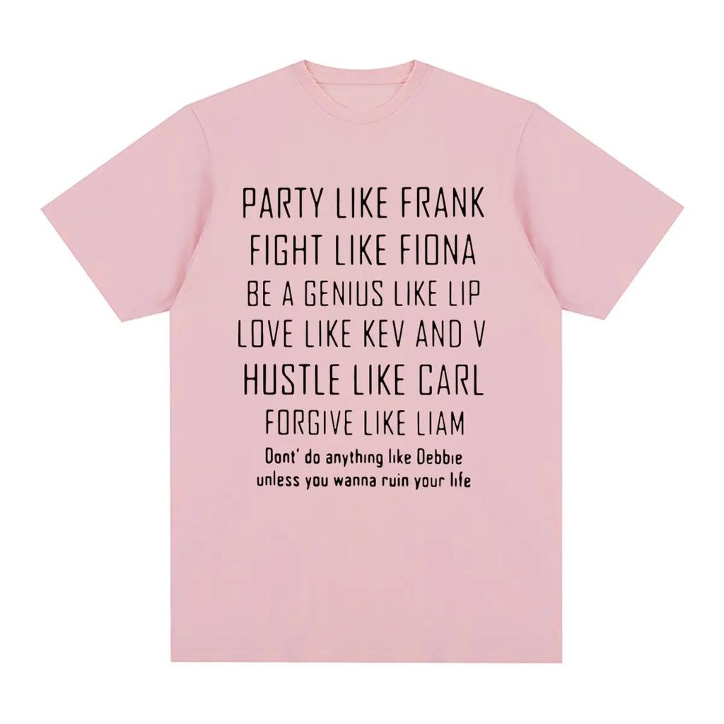 SHAMELESS Frank Vintage T-shirt Party Like Men T Shirt New Tee Tshirt Womens Tops