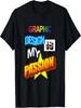 Graphic Design Is My Passion WordArt Pun Meme T-Shirt