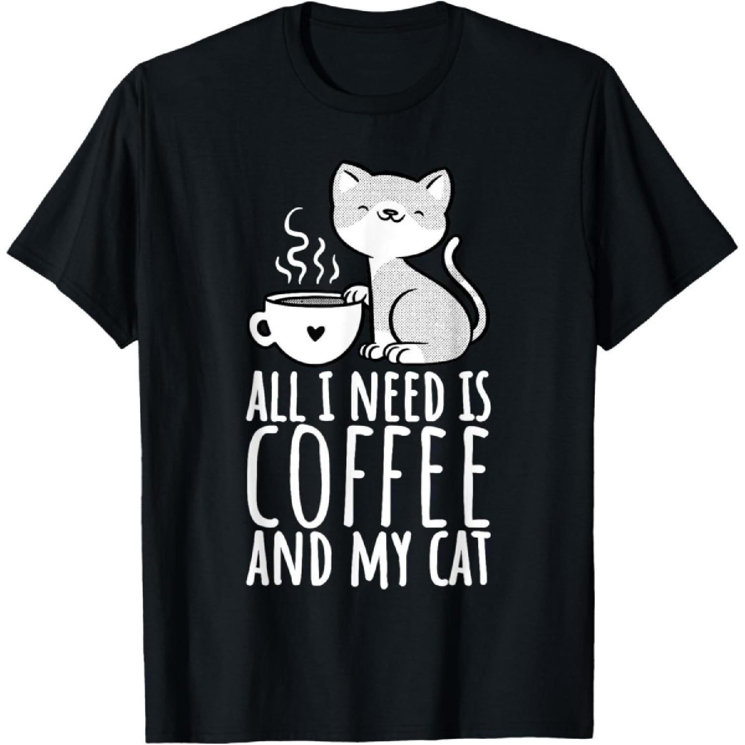 All I Need Is Coffee And My Cat, Coffee Men And Women T-Shirt S