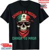 Chinga La Migra Chinga Tu Maga Mexican Immigrant Right Tee, T-Shirt, Unisex Tee Unisex T-Shirt