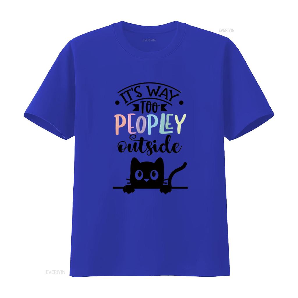 It s Way Too Peopley Outside  Women T Shirt Fashionable and Comfortable Summer Top for vintage Washed Stretched Unisex