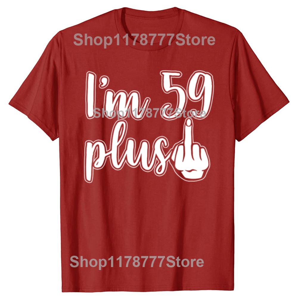 Funny I Am 59 Plus 1 Middle Finger 60th Birthday T Shirts Cotton Streetwear Gifts Mens Clothing Fashion Casual Loose T Shirt