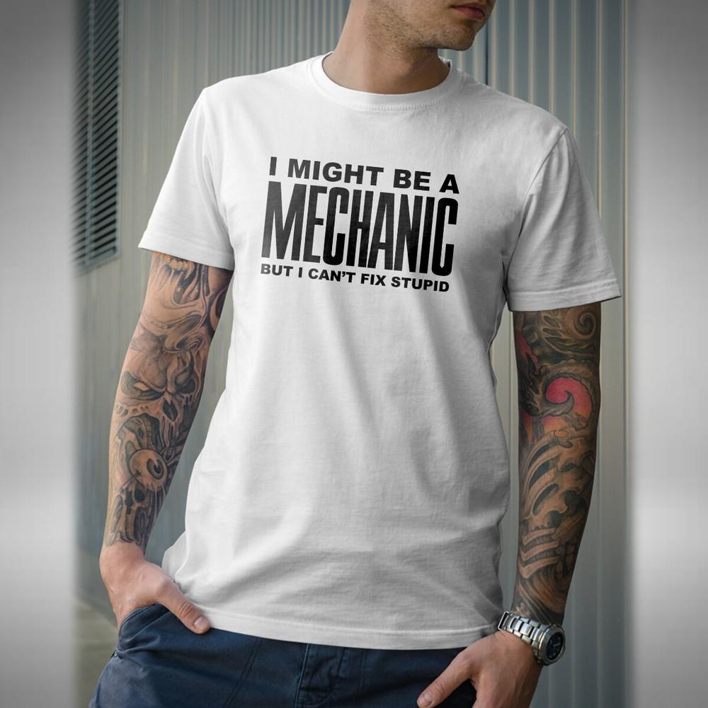 

I Might Be A Mechanic Mens T-shirt Funny Work Joke Xmas Fix Stupid Birthday Gift S
