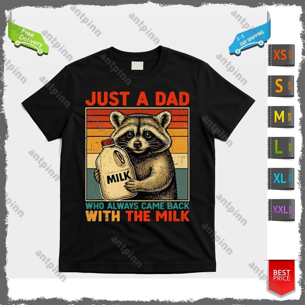 Just A Dad Who Always Came Back With The Milk - Fathers Day T-Shirt Unisex Unisex T-Shirt S