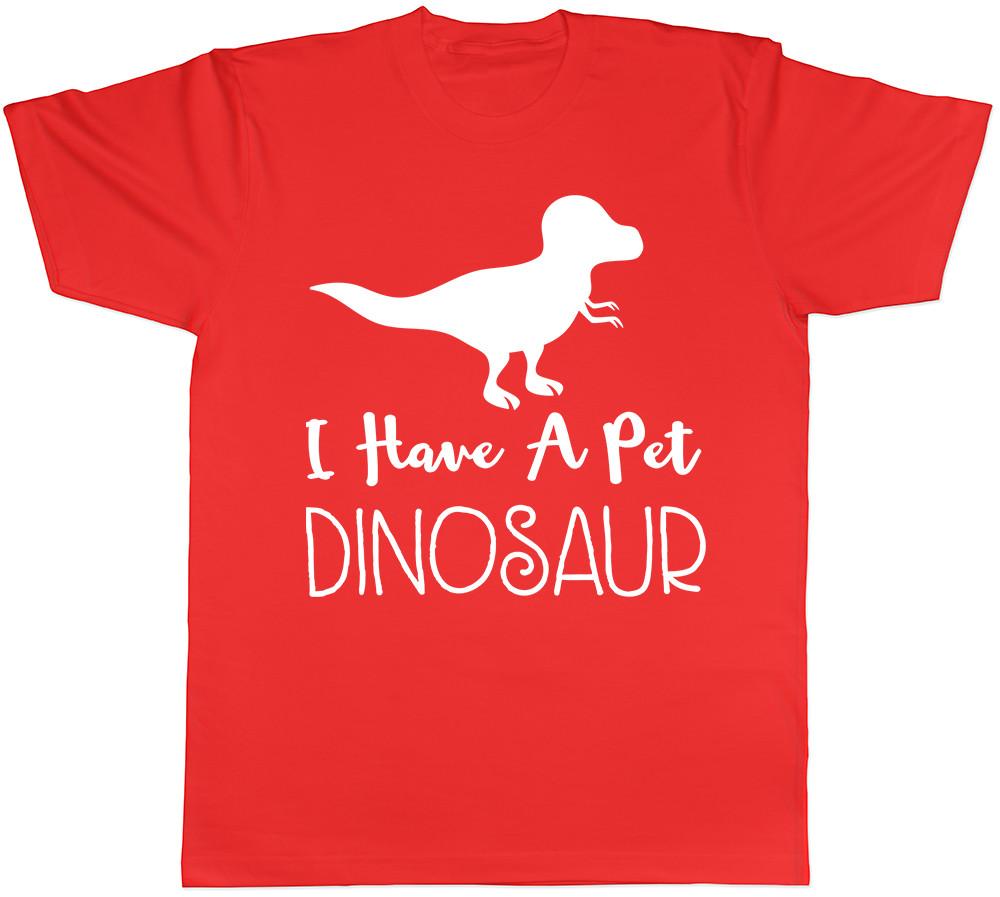 I Have A Pet Dinosaur Unisexs Unisexs Unisex Tee TShirt S