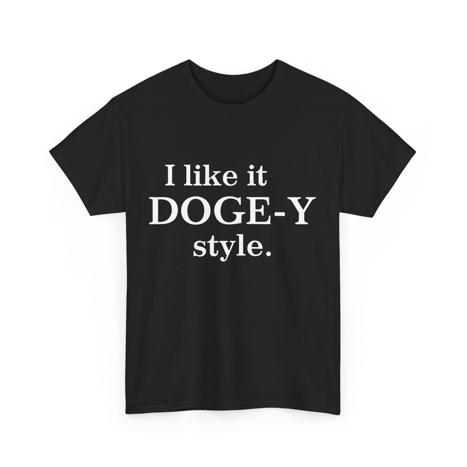 

I Like It Doge-Y Style Funny Shirt, Sarcastic Lovers Women Men T-Shirt Mens Womens Tees Top S