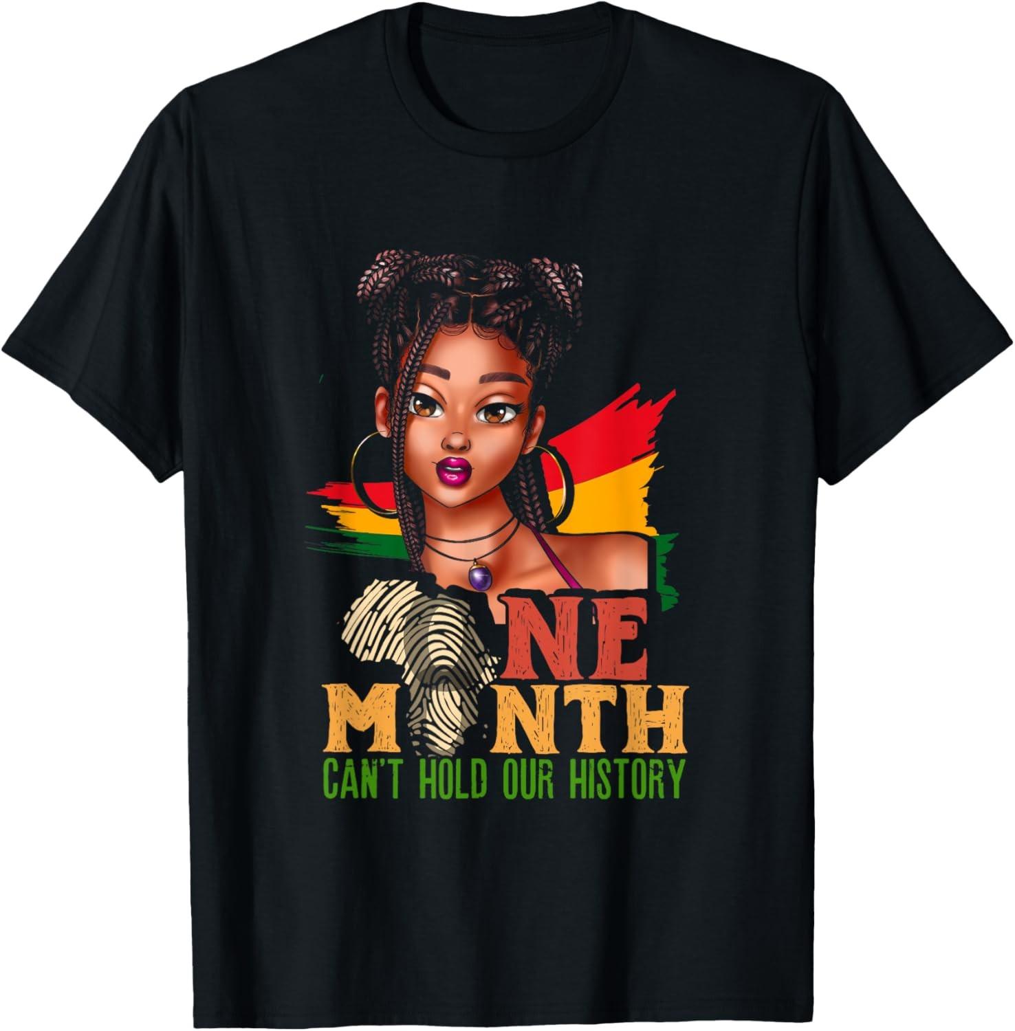 One Month Can t Hold Our History | Black History Month T-Shirt S