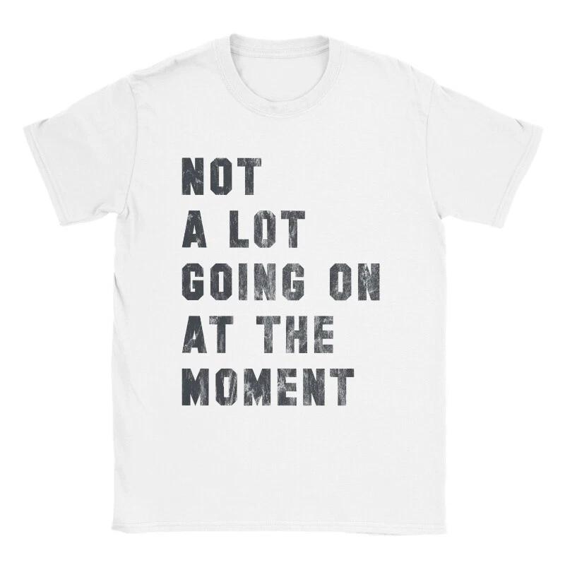 Not A Lot Going On At The Moment Casual T-Shirt For Women Birthday XMas Gifts S