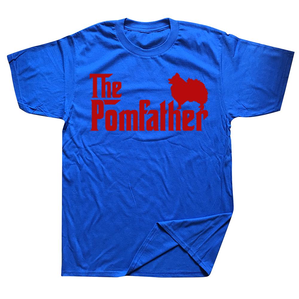 Pomeranian Father Dad The Pom Father Dog Lover T Shirts Streetwear Short Sleeve Birthday Gifts Summer Tshirt Mens Clothing