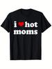 Unisexs I Heart Hot Moms Mothers Day T Shirt Tee Cotton Unisex Summer Oversize Breathable Comfortable Streetwear Casual Trendy