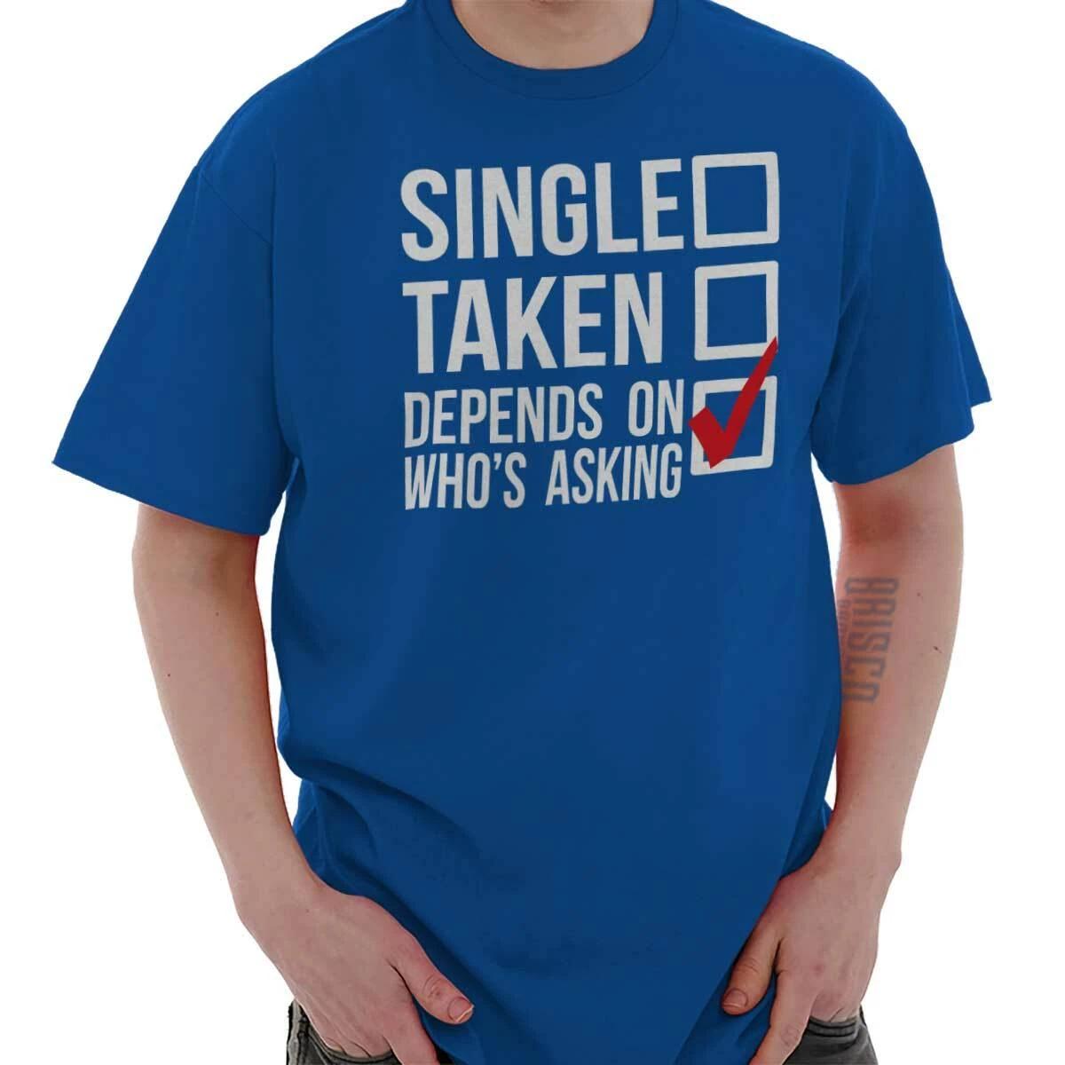 Funny Single Dating Flirting Valentine s Day Womens or Mens Crewneck T Shirt Tee XXL