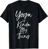 Cute Yoga Quote for Women Saying Yoga It's Kinda My Thing T-Shirt Unisex T-Shirt