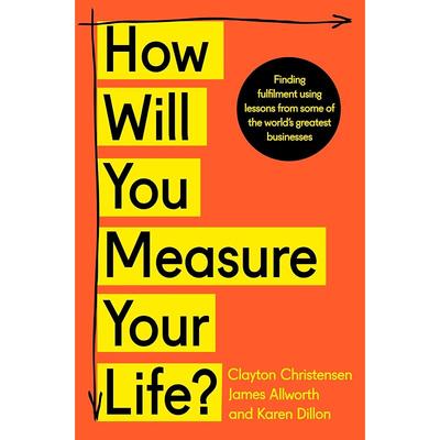 How Will You Measure Your Life?