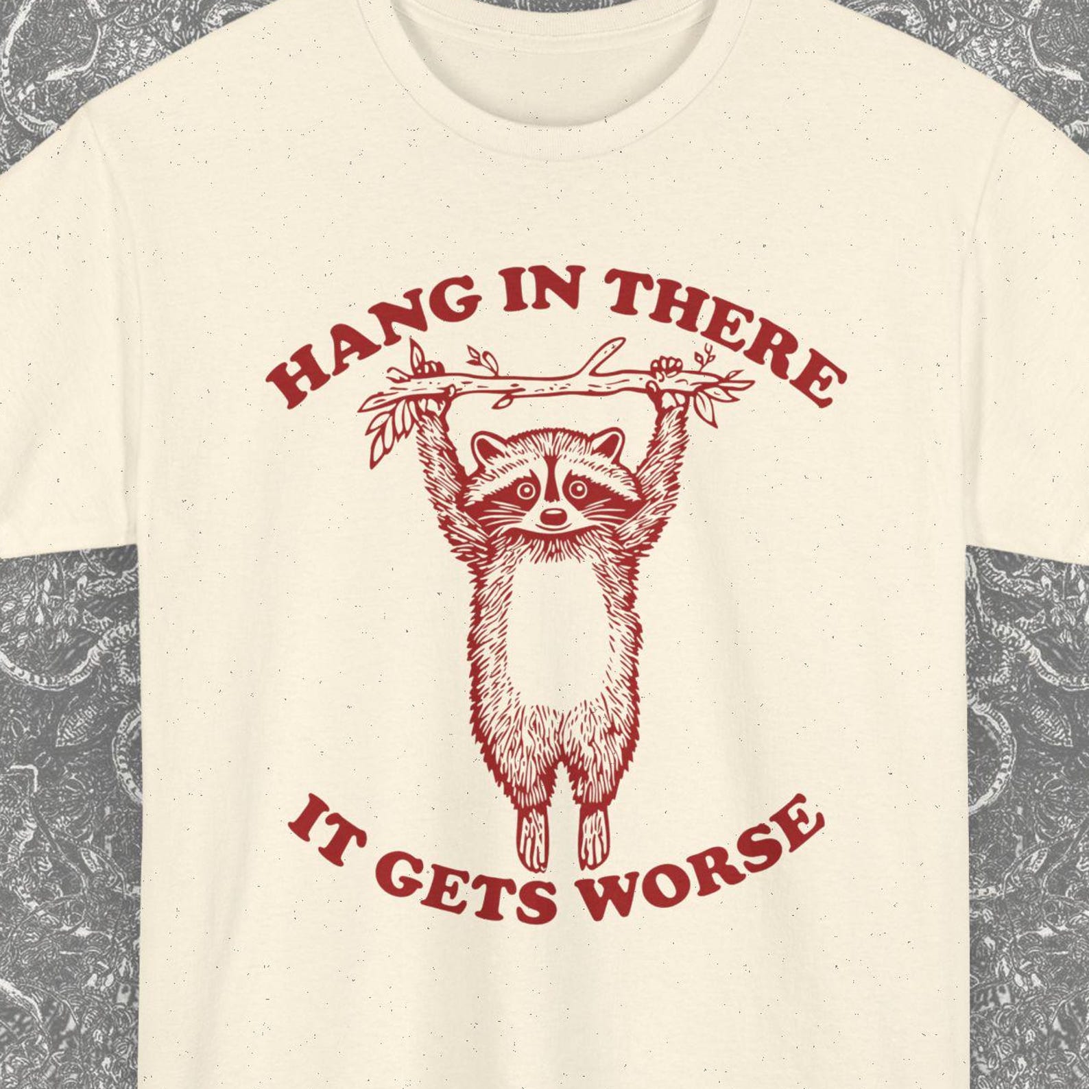 Retro Raccoon Hang In There It Gets Worse Funny T-Shirt Gift, Meme Shirt, Retro Funny Tee, Sarcastic Raccoon Vintage Shirt, Distressed Tee XL
