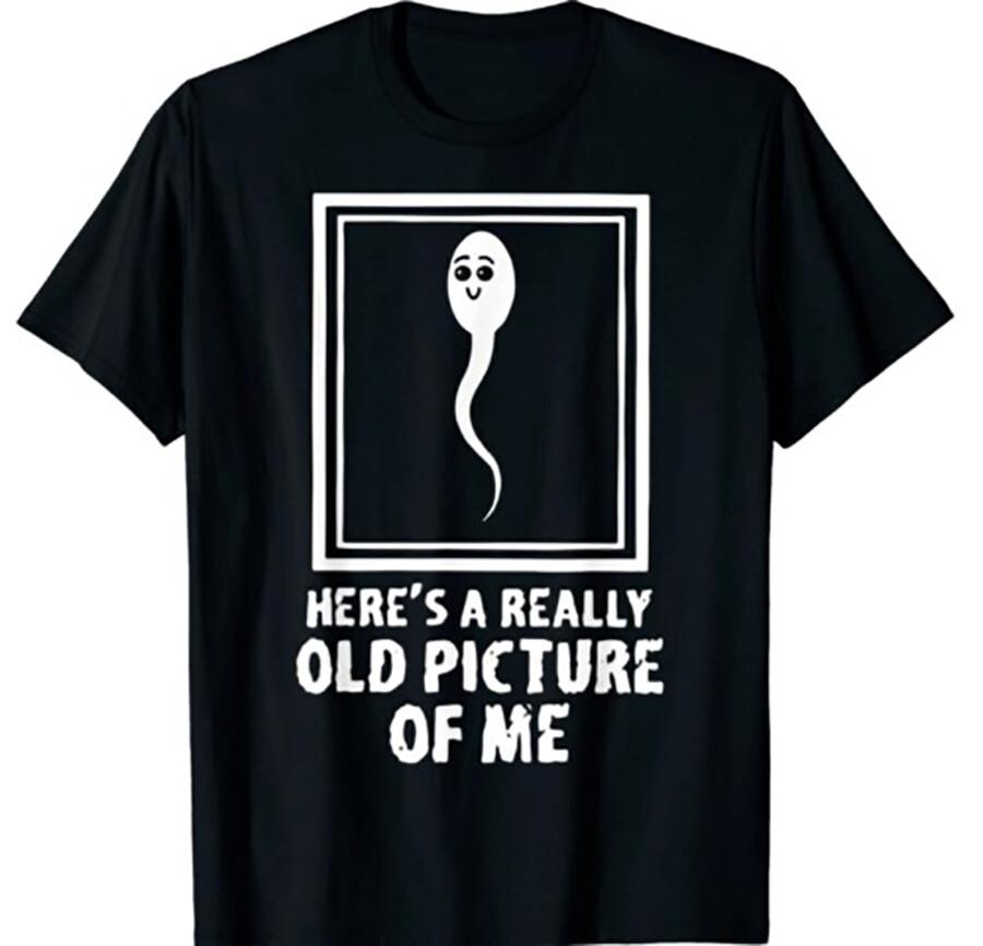 graphic shirt hot Heres A Really Old Picture Of Me Funny hirt hot hot L